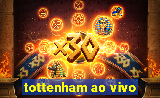 tottenham ao vivo